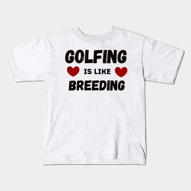 Golfing Is Like Breading Kids T-Shirt by NICHE&NICHE